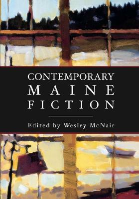 Contemporary Maine Fiction by Wesley McNair