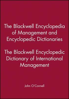 The Blackwell Encyclopedia of Management and Encyclopedic Dictionaries, the Blackwell Encyclopedic Dictionary of International Management by 