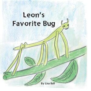 Leon's Favorite Bug by Lisa Ball