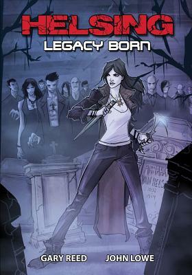 Helsing: Legacy Born by Gary Reed