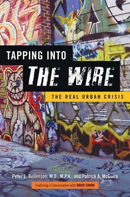 Tapping into&lt;I&gt;The Wire&lt;/I&gt;: The Real Urban Crisis by Peter L. Beilenson