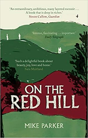 On the Red Hill: Where Four Lives Fell Into Place by Mike Parker