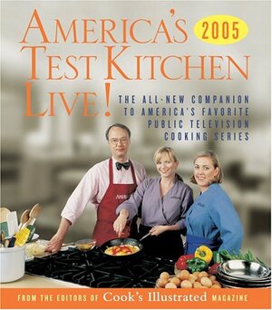 America's Test Kitchen Live!: The All-New Companion to America's Favorite Public Television  Cooking Series by Carl Tremblay