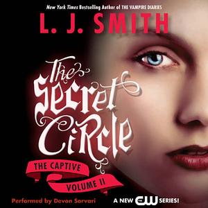 Secret Circle Vol II: The Captive by L.J. Smith