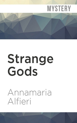 Strange Gods: A Mystery by Annamaria Alfieri