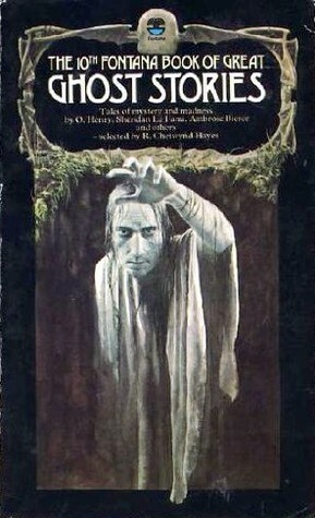 The Tenth Fontana Book of Great Ghost Stories by L.P. Hartley, A.M. Burrage, O. Henry, Rosemary Timperley, R. Chetwynd-Hayes, Elizabeth Walter, P.C. Wren, Richard Barham Middleton, A.E. Ellis, Ambrose Bierce, Barbara Softly, Oliver Onions, J. Sheridan Le Fanu, Hilda Hughes, John Hastings Turner