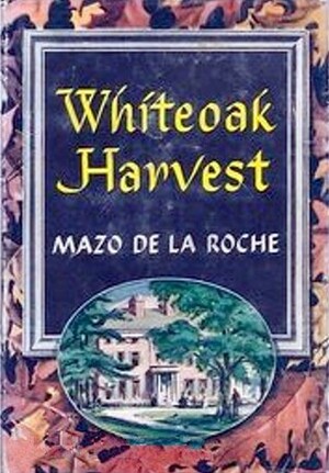 Whiteoak Harvest by Mazo de la Roche
