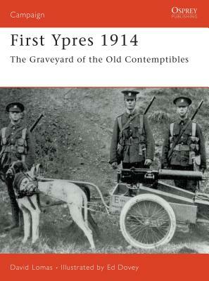 First Ypres 1914: The Graveyard of the Old Contemptibles by David Lomas