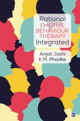 Rational Emotive Behaviour Therapy Integrated by Anjali Joshi, K. M. Phadke