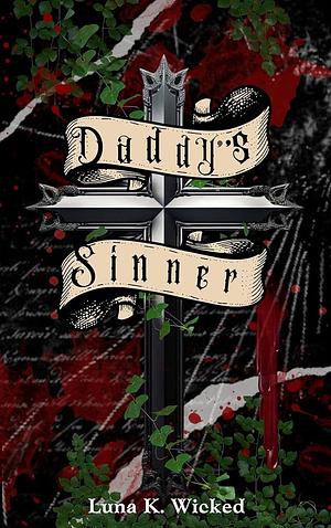 Daddy's Sinner by Luna K. Wicked