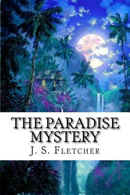 The Paradise Mystery by J. S. Fletcher