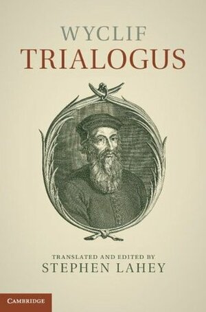 Wyclif: Trialogus by Stephen E. Lahey, John Wycliffe