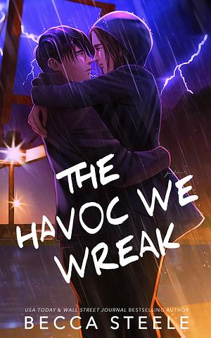 The Havoc We Wreak - Special Edition by Becca Steele