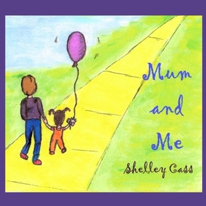 Mum and Me: Book Three in the Sleep Sweet Series by Shelley Cass
