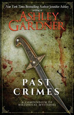 Past Crimes: A Compendium of Historical Mysteries by Jennifer Ashley, Ashley Gardner