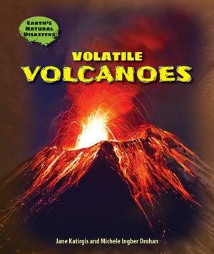 Volatile Volcanoes by Michele Ingber Drohan, Jane Katirgis