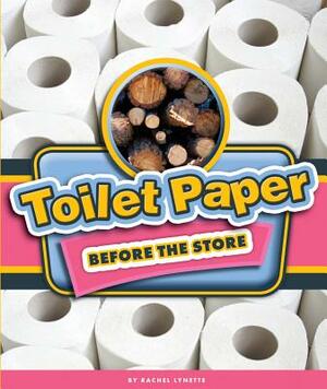 Toilet Paper Before the Store by Rachel Lynette