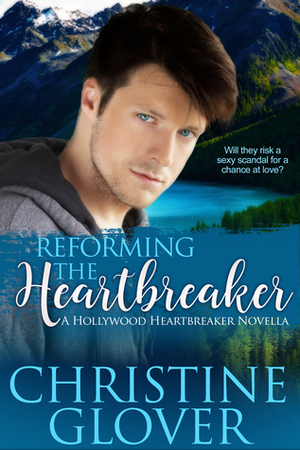 Reforming the Heartbreaker by Christine Glover