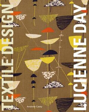 Lucienne Day: In the Spirit of the Age by Andrew Casey