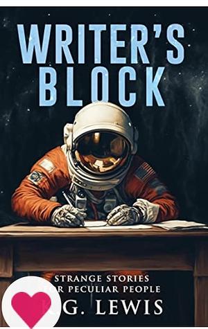 Writer's Block: A Collection of Short Horror, Science Fiction, Weird, and Unusual Stories by Velox Books, K. G. Lewis
