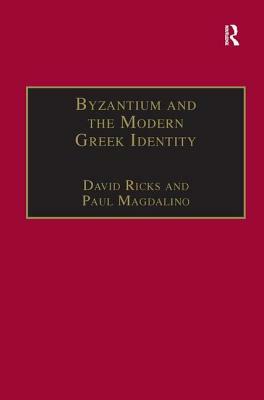 Byzantium and the Modern Greek Identity by Paul Magdalino, David Ricks