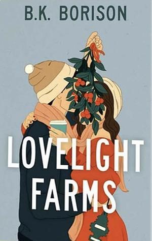 Lovelight Farms by B.K. Borison