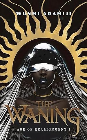 The Waning by Wunmi Aramiji