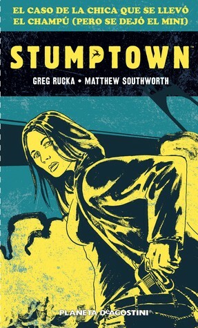 Stumptown: El caso de la chica que se llevó el champú by Greg Rucka