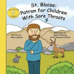 St. Blaise: Patron for Children with Sore Throats by Mary Lagneau