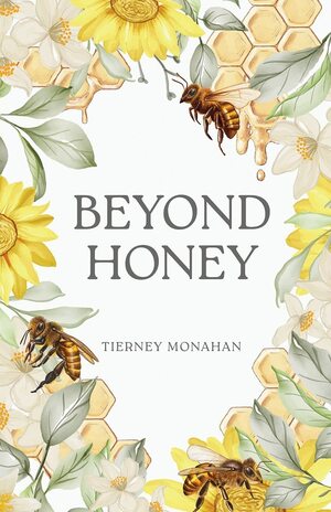 Beyond Honey by Tierney Monahan