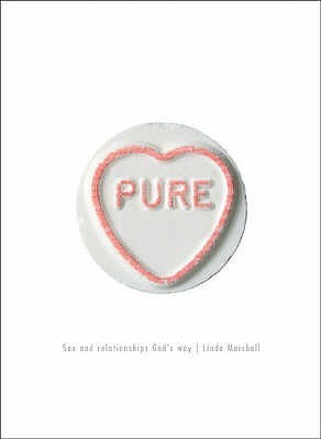 Pure: Sex And Relationships God's Way by Linda Marshall