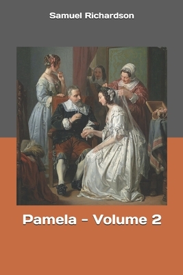 Pamela - Volume 2 by Samuel Richardson