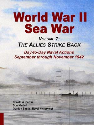 World War II Sea War, Vol 7: The Allies Strike Back by Don Kindell, Donald A. Bertke, Gordon Smith