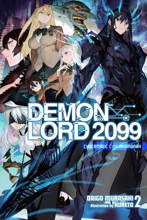 Demon Lord 2099, Vol. 2 (light Novel): Cybermagic City Akihabara by Daigo Murasaki