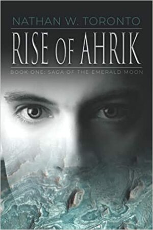 Rise of Ahrik by Nathan W. Toronto