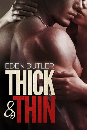 Thick & Thin by Eden Butler