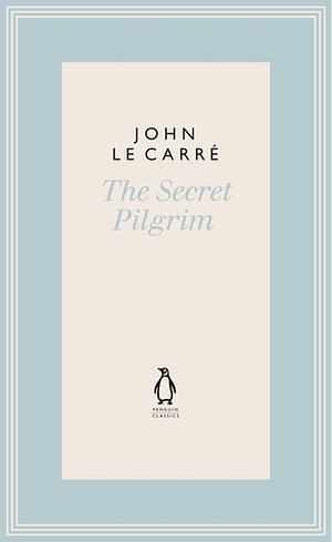 The Secret Pilgrim by John le Carré