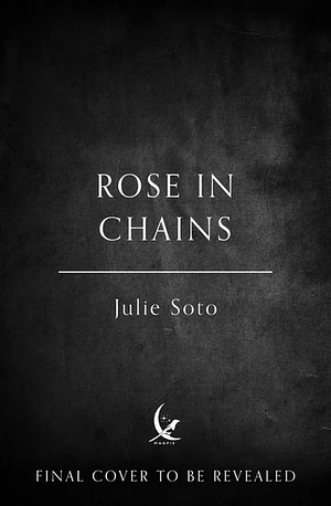 Rose in Chains by Julie Soto