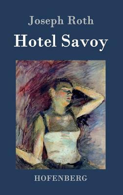 Hotel Savoy: Ein Roman by Joseph Roth