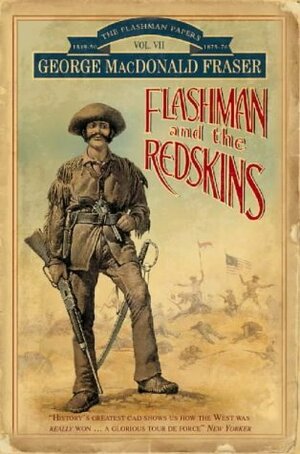 FLASHMAN AND THE REDSKINS - From The Flashman Papers 1849 - 1850 and 1875 - 1876 by George MacDonald Fraser