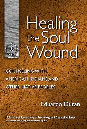 Healing the Soul Wound by Eduardo Duran