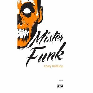 Mister Funk by Corey Redekop