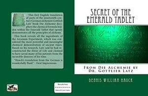 Secret of the Emerald Tablet: From Die Alchemie by Dr. Gottlieb Latz by Gottlieb Latz