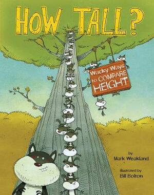 How Tall?: Wacky Ways to Compare Height by Mark Andrew Weakland