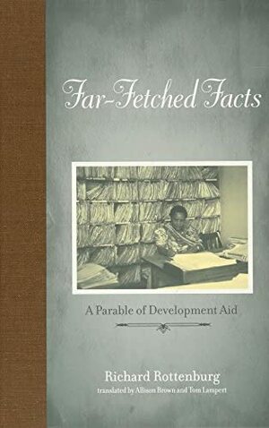 Far-Fetched Facts: A Parable of Development Aid by Richard Rottenburg