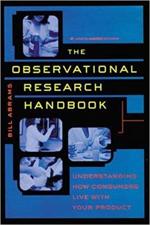 The Observational Research Handbook by American Marketing Association, Bill Abrams