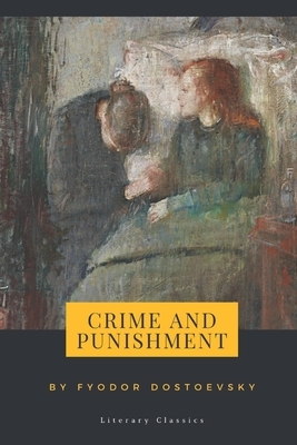 Crime and Punishment by Fyodor Dostoevsky by Fyodor Dostoevsky