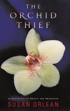 The Orchid Thief: A True Story of Beauty and Obsession by Susan Orlean