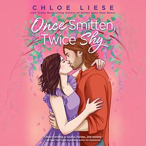 Once Smitten, Twice Shy by Chloe Liese