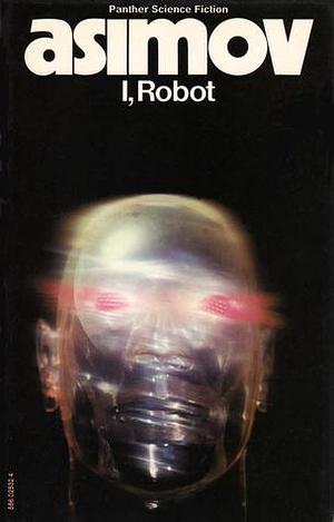 I, Robot by Isaac Asimov